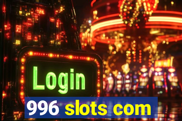 996 slots com